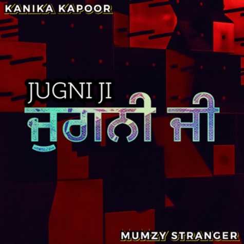 kanika kapoor jugni ji remix 320 2022 10 27 13 45