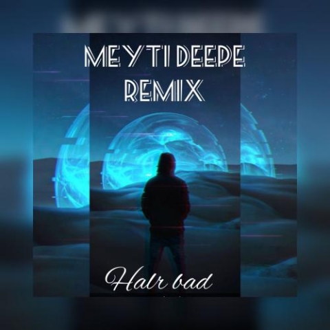 meyti deepe hale bad remix 2023 01 04 19 59