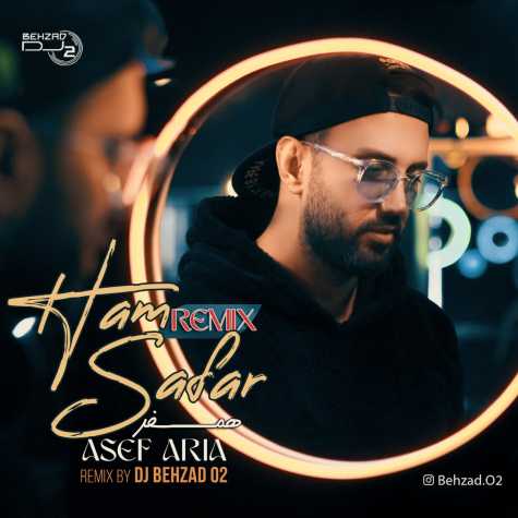 asef aria ham safar dj behzad o2 remix 2023 03 09 13 45