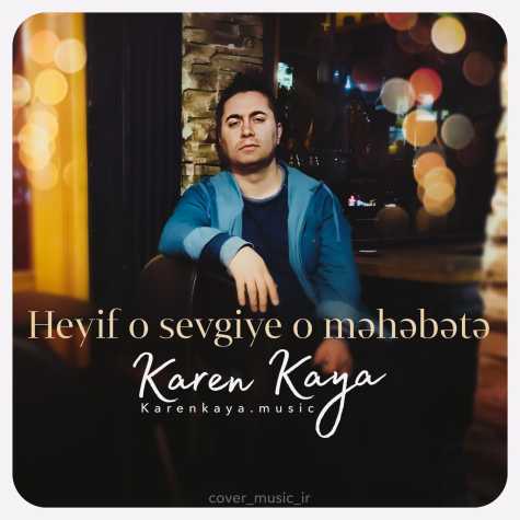 karen kaya heyif o sevgiye o mehebete 2023 03 25 19 10