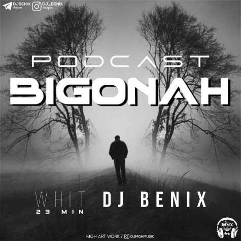 dj benix podcast bigonah 2023 06 12 23 15