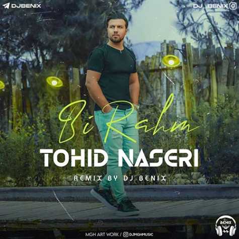 tohid naseri bi rahm dj benix remix 2023 10 25 20 40