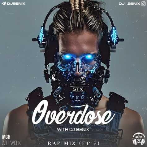 dj benix podcast overdose episode 02 2024 04 26 10 47