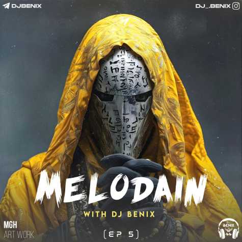 dj benix podcast melodain episod 05 2024 05 07 07 48