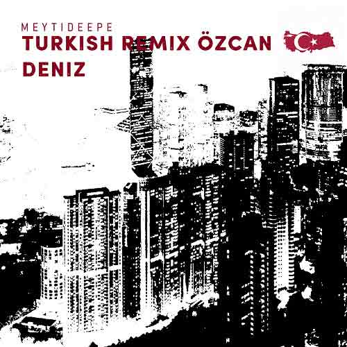 meytideepe turkish ozcan deniz remix 2024 06 29 16 03