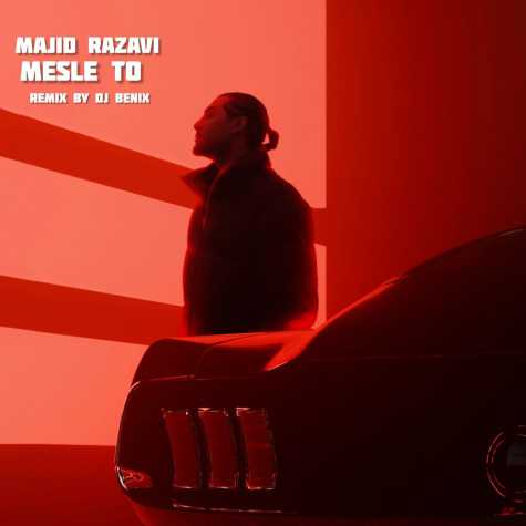 majid razavi mesle to dj benix remix 2024 11 18 15 24