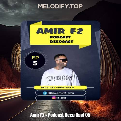 amir f2 podcast deep cast 05 2025 01 12 12 41