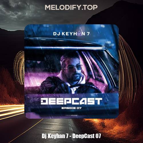 dj keyhan 7 deepcast 07 2025 01 10 11 44