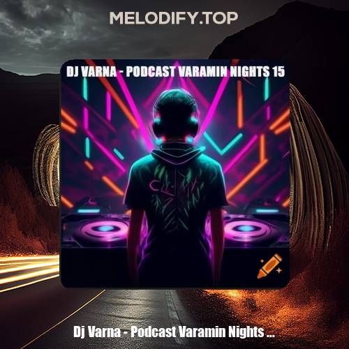 dj varna podcast varamin nights 15 2025 01 18 10 49