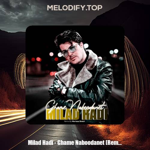 milad hadi ghame naboodanet remix 2025 01 30 11 52