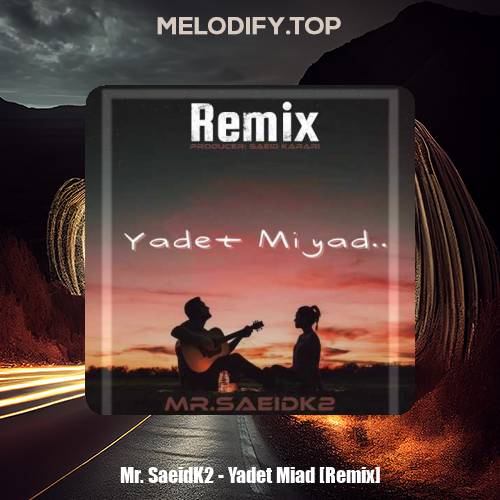 mr saeidk2 yadet miad remix 2025 01 27 15 47