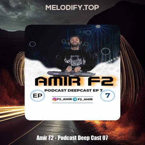 amir f2 podcast deep cast 07 2025 02 03 08 51