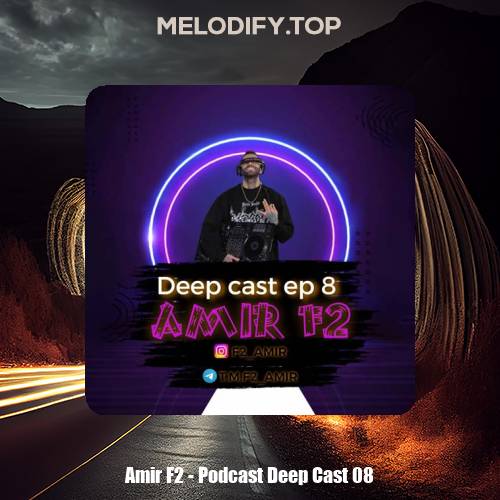 amir f2 podcast deep cast 08 2025 02 16 12 42