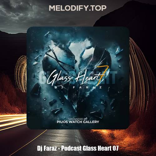 dj faraz podcast glass heart 07 2025 02 08 17 39