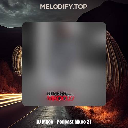 dj mkoo podcast mkoo 27 2025 02 02 08 48