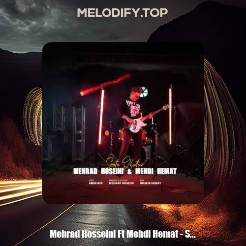 mehrad hosseini ft mehdi hemat soote ghatar 2025 02 16 17 41