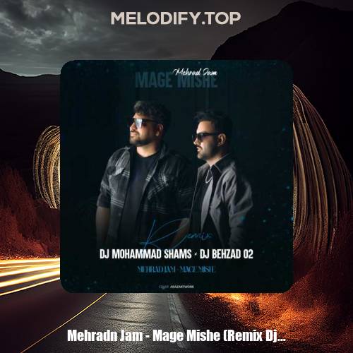 mehradn jam mage mishe remix dj mohammad shams dj behzad o2 2025 02 02 08 47