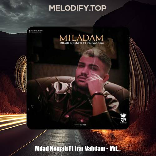 milad nemati ft iraj vahdani miladam 2025 02 02 08 44